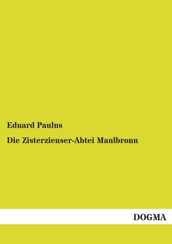 Die Zisterzienser-Abtei Maulbronn