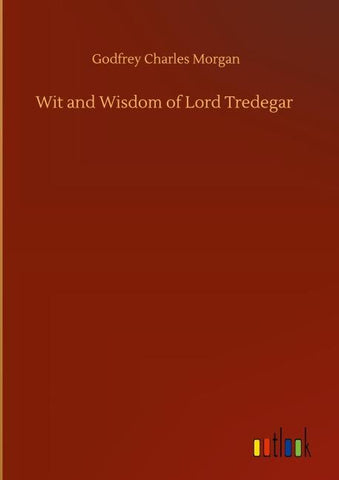 Wit and Wisdom of Lord Tredegar