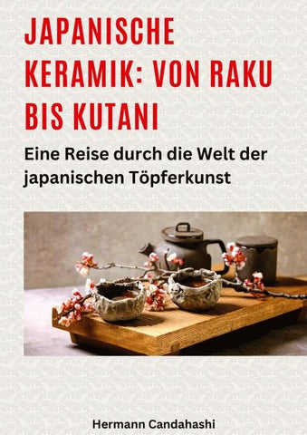 Japanische Keramik: Von Raku bis Kutani