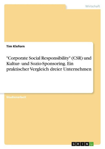 "Corporate Social Responsibility" (CSR) und Kultur- und Sozio-Sponsoring. Ein praktischer Vergleich dreier Unternehmen