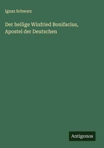 Der heilige Winfried Bonifacius, Apostel der Deutschen