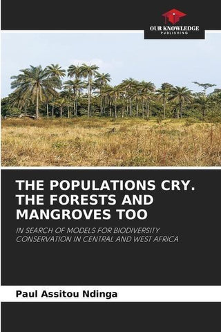 THE POPULATIONS CRY. THE FORESTS AND MANGROVES TOO