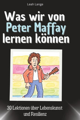 Was wir von Peter Maffay lernen können
