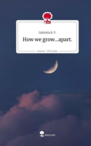 How we grow...apart.. Life is a Story - story.one