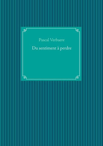 Du sentiment à perdre