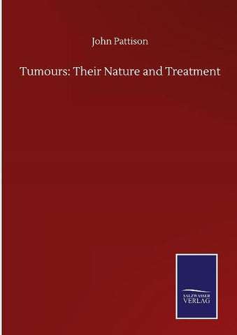 Tumours: Their Nature and Treatment