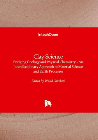 Clay Science - Bridging Geology and Physical Chemistry - An Interdisciplinary Approach to Material Science and Earth Processes
