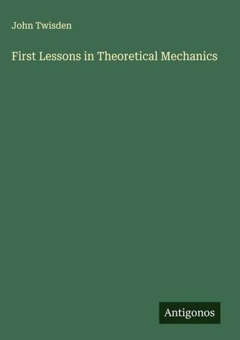 First Lessons in Theoretical Mechanics