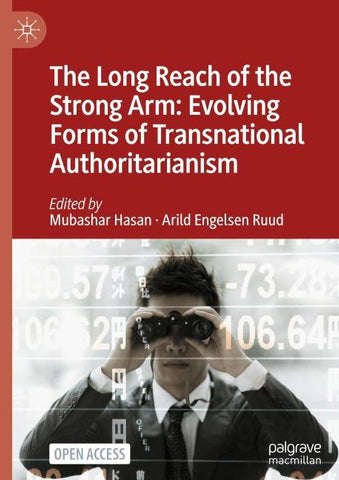The Long Reach of the Strong Arm: Evolving Forms of Transnational Authoritarianism