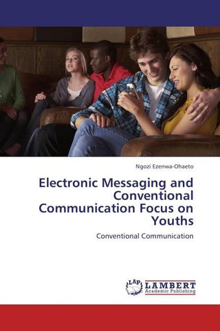 Electronic Messaging and Conventional Communication  Focus on Youths