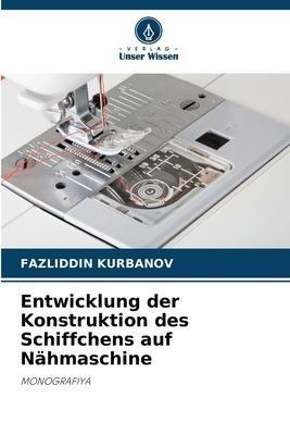 Entwicklung der Konstruktion des Schiffchens auf Nähmaschine