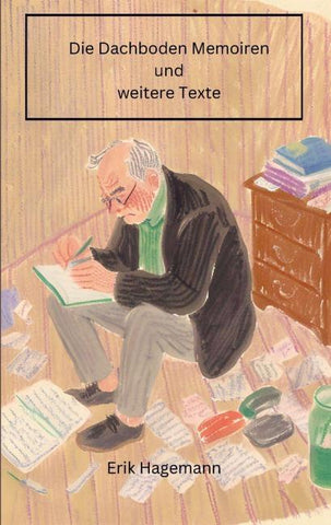 Die Dachboden Memoiren  und weitere Texte