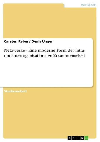 Netzwerke - Eine moderne Form der intra- und interorganisationalen Zusammenarbeit