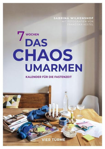 7 Wochen das Chaos umarmen