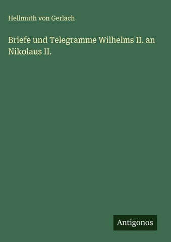 Briefe und Telegramme Wilhelms II. an Nikolaus II.