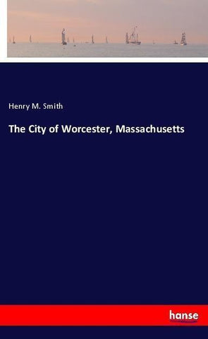 The City of Worcester, Massachusetts
