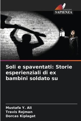Soli e spaventati: Storie esperienziali di ex bambini soldato su
