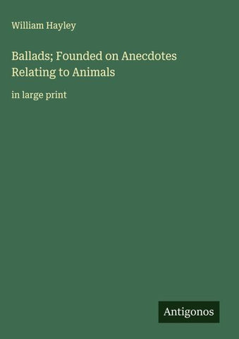 Ballads; Founded on Anecdotes Relating to Animals