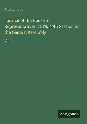 Journal of the House of Representatives, 1875, 49th Session of the General Assembly