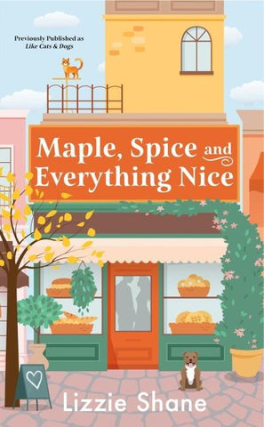Maple, Spice & Everything Nice (Previously Published as Like Cats & Dogs)
