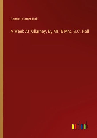 A Week At Killarney, By Mr. & Mrs. S.C. Hall