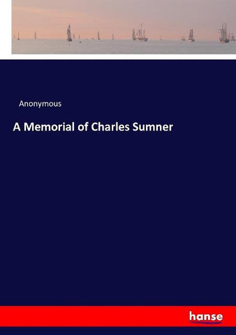 A Memorial of Charles Sumner
