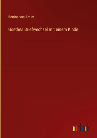 Goethes Briefwechsel mit einem Kinde