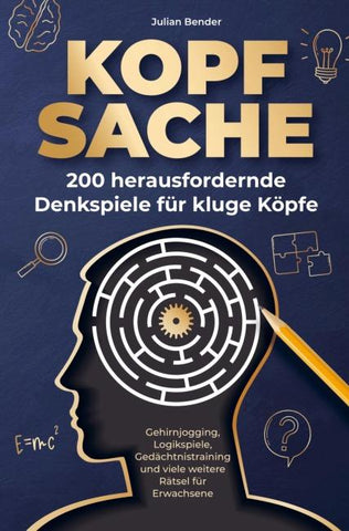 Kopfsache: 200 herausfordernde Denkspiele für kluge Köpfe.