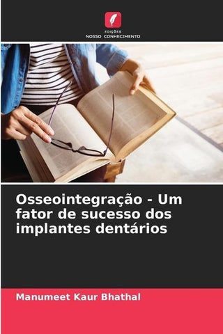 Osseointegração - Um fator de sucesso dos implantes dentários