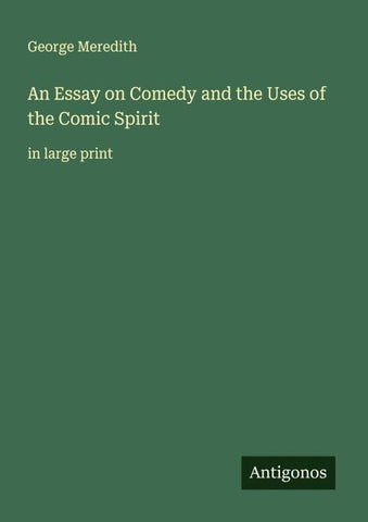 An Essay on Comedy and the Uses of the Comic Spirit