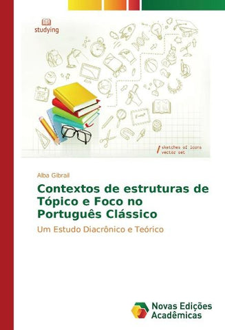 Contextos de estruturas de Tópico e Foco no Português Clássico