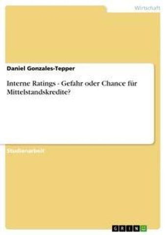 Interne Ratings - Gefahr oder Chance für Mittelstandskredite?