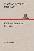 Kalli, the Esquimaux Christian A Memoir