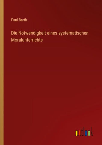 Die Notwendigkeit eines systematischen Moralunterrichts