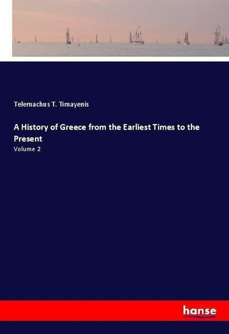 A History of Greece from the Earliest Times to the Present