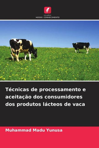 Técnicas de processamento e aceitação dos consumidores dos produtos lácteos de vaca