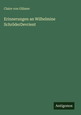 Erinnerungen an Wilhelmine SchröderDevrient