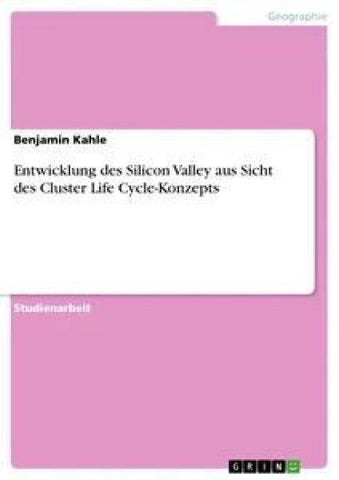 Entwicklung des Silicon Valley aus Sicht des Cluster Life Cycle-Konzepts