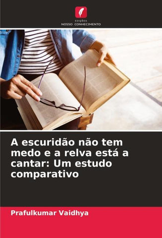 A escuridão não tem medo e a relva está a cantar: Um estudo comparativo