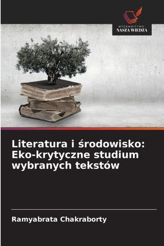Literatura i ¿rodowisko: Eko-krytyczne studium wybranych tekstów