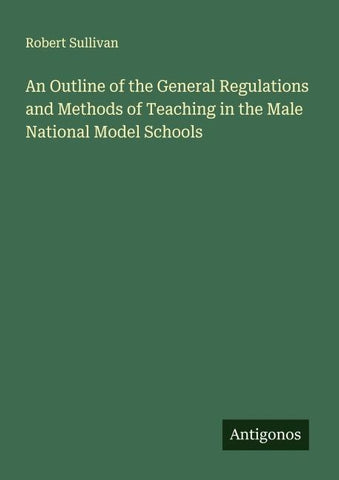 An Outline of the General Regulations and Methods of Teaching in the Male National Model Schools