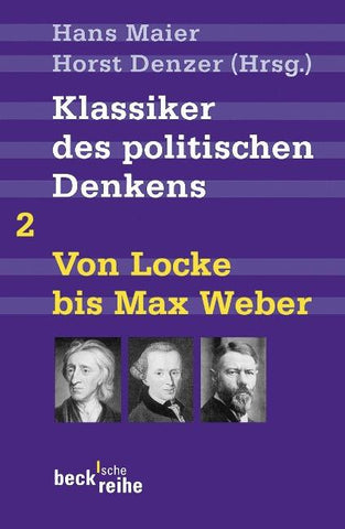 Beck'sche Reihe / Klassiker des politischen Denkens Band II: Von John Locke bis Max Weber