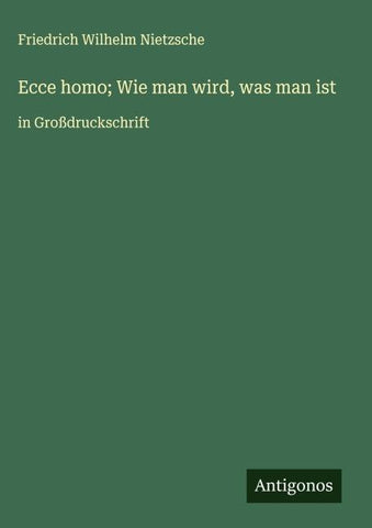 Ecce homo; Wie man wird, was man ist