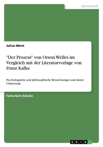 "Der Prozess"  von Orson Welles im Vergleich mit der Literaturvorlage von Franz Kafka
