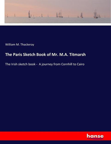 The Paris Sketch Book of Mr. M.A. Titmarsh