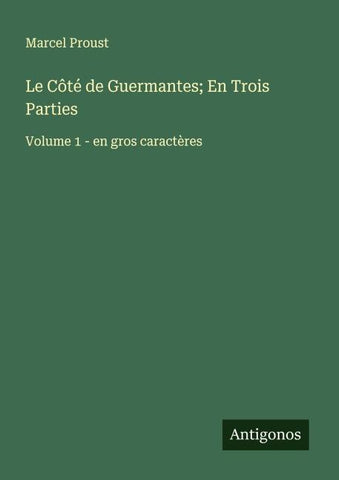 Le Côté de Guermantes; En Trois Parties