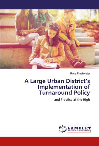 A Large Urban District's Implementation of Turnaround Policy