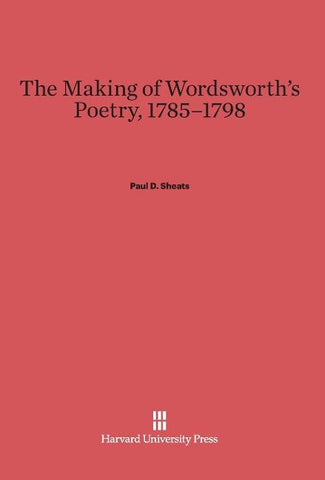 The Making of Wordsworth's Poetry, 1785-1798