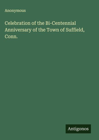 Celebration of the Bi-Centennial Anniversary of the Town of Suffield, Conn.