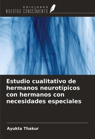 Estudio cualitativo de hermanos neurotípicos con hermanos con necesidades especiales